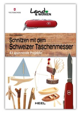 Land & Werken - Schnitzen mit dem Schweizer Taschenmesser