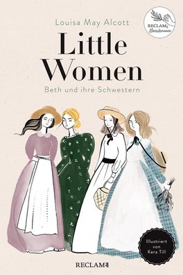 Little Women. Beth und ihre Schwestern: Illustriert von Kera Till. Reclams