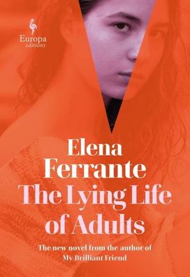 The Lying Life of Adults: Elena Ferrante, Elena Ferrante