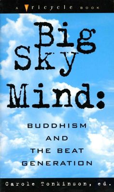 Big Sky Mind: Buddhism and the Beat Generation, Carole Tonkinson