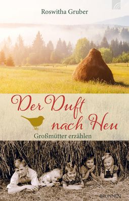 Der Duft nach Heu, Roswitha Gruber