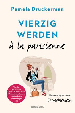 Vierzig werden à la parisienne, Pamela Druckerman