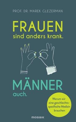 Frauen sind anders krank. Männer auch., Marek Glezerman