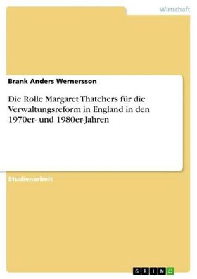 Die Rolle Margaret Thatchers für die Verwaltungsreform in England in den 19