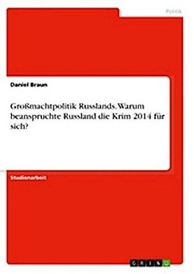 Großmachtpolitik Russlands. Warum beanspruchte Russland die Krim 2014 für s