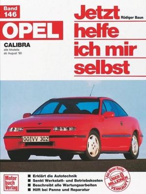 Opel Calibra. Alle Modelle ab 8/1990. Jetzt helfe ich mir selbst, Rüdiger B