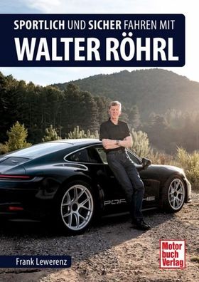 Sportlich und sicher fahren mit Walter Röhrl, Frank Lewerenz