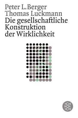 Die gesellschaftliche Konstruktion der Wirklichkeit, Peter Berger