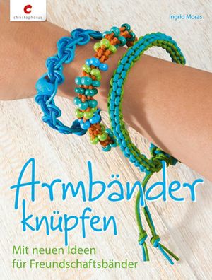 Armbänder knüpfen, Ingrid Moras