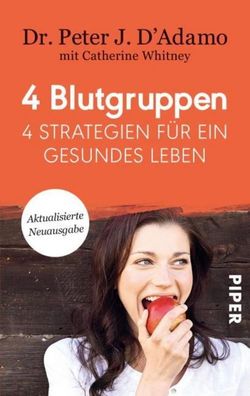 4 Blutgruppen - 4 Strategien für ein gesundes Leben, Peter J. D'Adamo