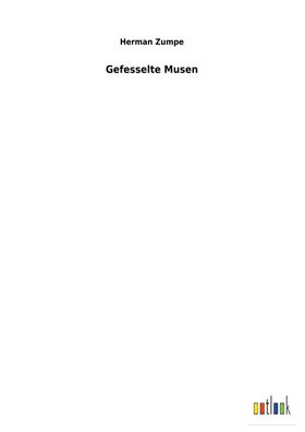 Gefesselte Musen, Herman Zumpe