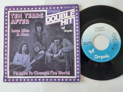 Ten Years After - Love Like A Man / I'd Love To Change The World 7'' Vinyl