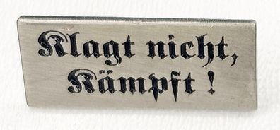 Pin Klagt nicht Kämpft Abzeichen - 1 x 2,5 cm