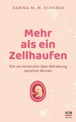 Mehr als ein Zellhaufen, Sabina M. M. Scherer