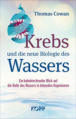 Krebs und die neue Biologie des Wassers, Thomas Cowan