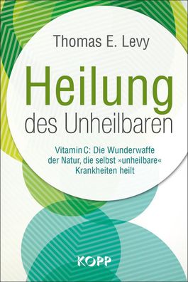 Heilung des Unheilbaren, Thomas E. Levy