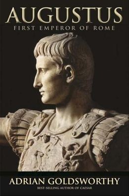 Augustus: First Emperor of Rome, Adrian Goldsworthy