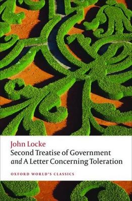 Second Treatise of Government and A Letter Concerning Toleration (Oxford Wo