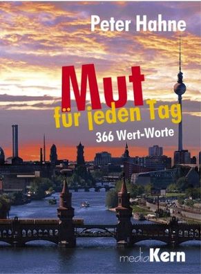 Mut für jeden Tag: 366 Worte, die Mut machen, Peter Hahne