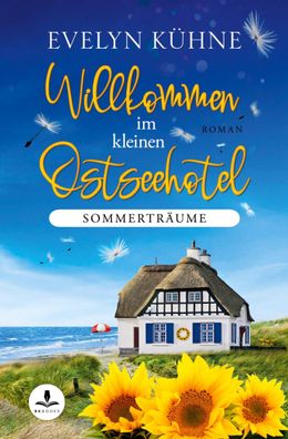 Willkommen im kleinen Ostseehotel: Sommerträume, Evelyn Kühne