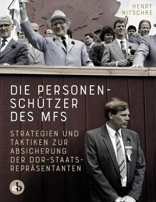 Die Personenschützer des MfS, Henry Nitschke