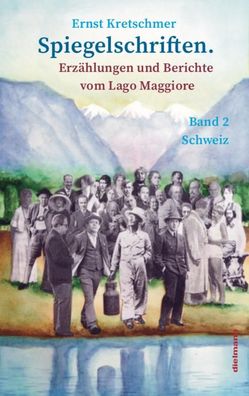 Spiegelschriften - Erzählungen und Berichte vom Lago Maggiore, Lukas Bugla