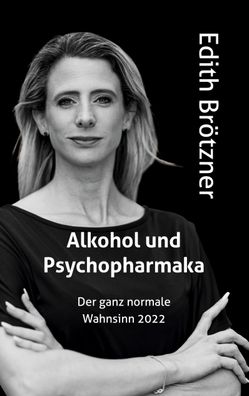 Alkohol und Psychopharmaka, Edith Brötzner