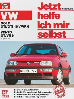 VW Golf GTI/GTI 16V/VR6. VW Vento GT/VR6 ab Januar '92. Jetzt helfe ich mir