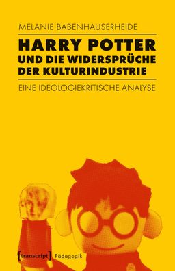 Harry Potter und die Widersprüche der Kulturindustrie, Melanie Babenhauserh