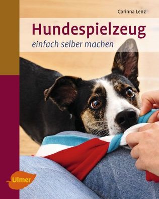 Hundespielzeug einfach selber machen, Corinna Lenz