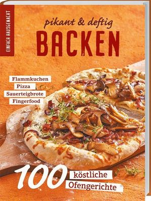 Einfach Hausgemacht: Backen - pikant & deftig,