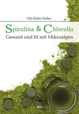 Spirulina & Chlorella, Ulla Rahn-Huber