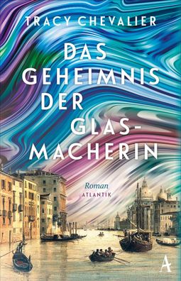 Das Geheimnis der Glasmacherin, Tracy Chevalier