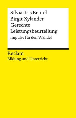 Gerechte Leistungsbeurteilung. Impulse für den Wandel. Reclam Bildung und U