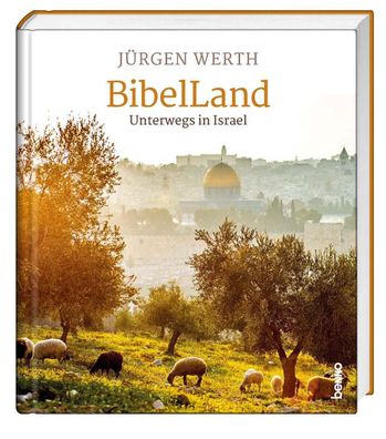 BibelLand: Unterwegs in Israel, Jürgen Werth