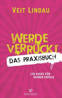 Werde verrückt - Das Praxisbuch, Veit Lindau