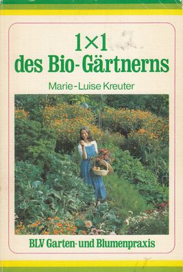 1 x 1 des Bio Gärtners, BLV Garten- und Blumenpraxis