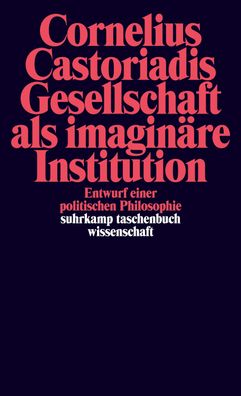 Gesellschaft als imaginäre Institution, Cornelius Castoriadis