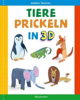 Tiere prickeln in 3D. Prickeln - Zum Basteln, Falten und spielen., Norbert