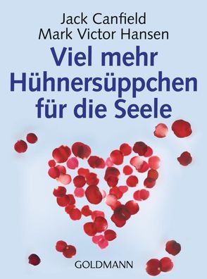 Viel mehr Hühnersüppchen für die Seele, Jack Canfield