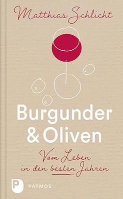 Burgunder und Oliven, Matthias Schlicht