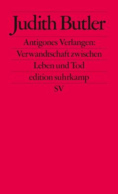 Antigones Verlangen: Verwandtschaft zwischen Leben und Tod, Judith Butler