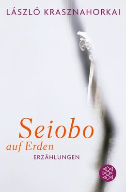 Seiobo auf Erden, László Krasznahorkai