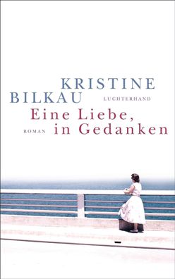 Eine Liebe, in Gedanken, Kristine Bilkau