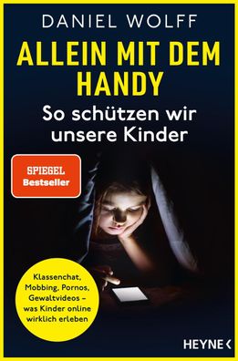 Allein mit dem Handy: So schützen wir unsere Kinder, Daniel Wolff