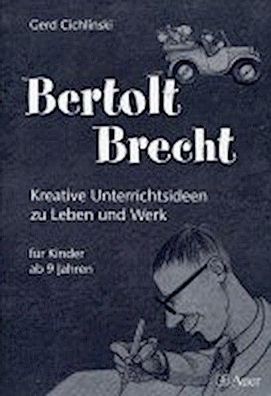 Bertolt Brecht: Kreative Unterrichtsideen zu Leben und Werk für Kinder ab 9