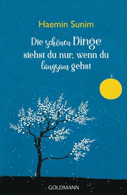 Die schönen Dinge siehst du nur, wenn du langsam gehst, Haemin Sunim