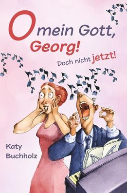 O mein Gott, Georg! Doch nicht jetzt!, Katy Buchholz