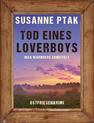 Tod eines Loverboys. Ostfrieslandkrimi, Susanne Ptak