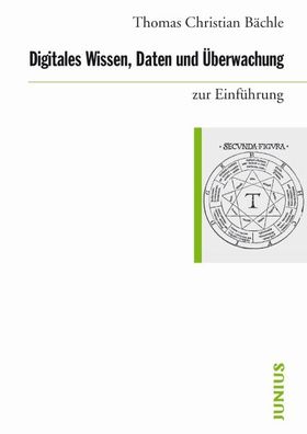 Digitales Wissen, Daten und Überwachung zur Einführung, Thomas Christian Bä